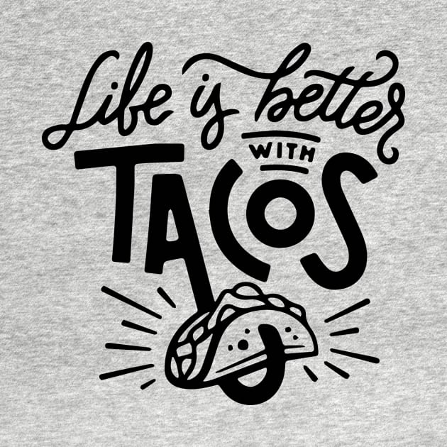 Life is better with tacos by timegraf